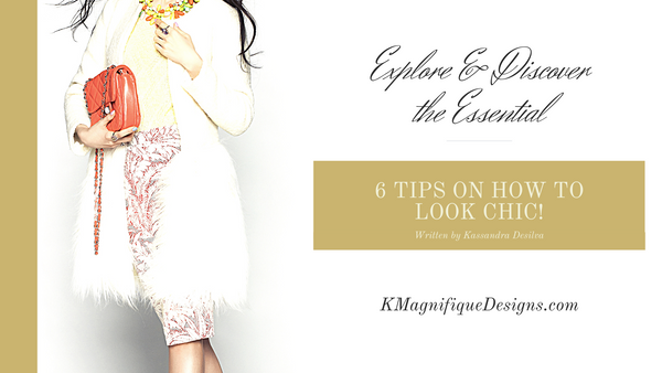 6 Tips On How to Look Chic!